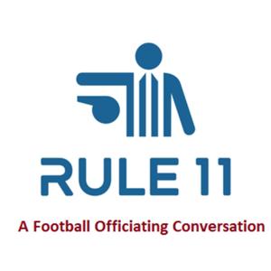 Rule 11 Podcast: College Football Officiating Conversations by Dwayne Johnson/Tyler Olsen