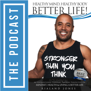 Healthy Mind. Healthy Body. Better Life! Podcast