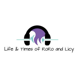 Life and Times of Ro Ro & Licy