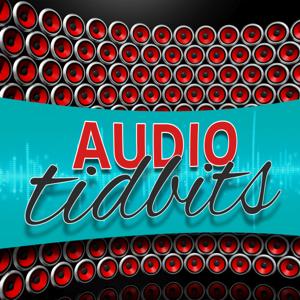 Audio Tidbits