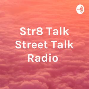 Str8 Talk Street Talk Radio