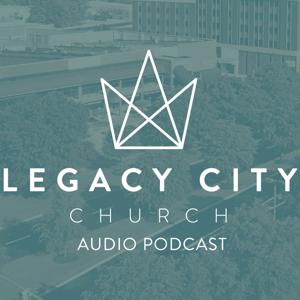 Legacy City Church Podcast