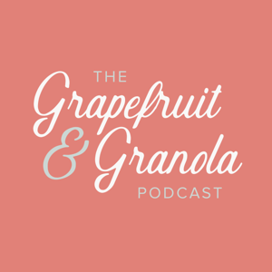 The Grapefruit Granola Podcast