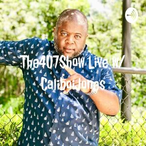 The407Show Live w/ CaliboiJones