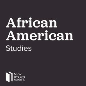 New Books in African American Studies by New Books Network