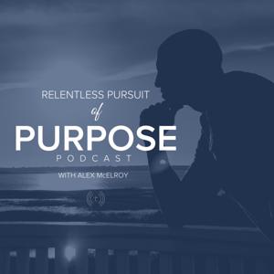 Relentless Pursuit of Purpose
