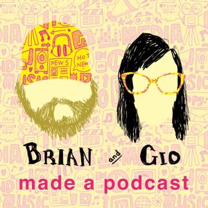 Brian & Gio Made a Podcast