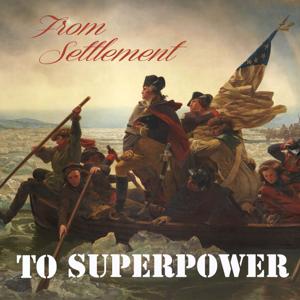 From Settlement to Superpower