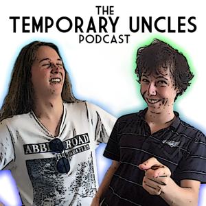 The Temporary Uncles Podcast