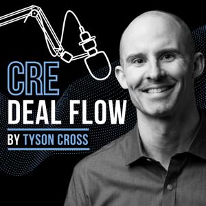 Commercial Real Estate Deal Flow with Tyson Cross