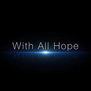 With All Hope