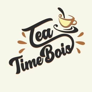 Tea Time Bois