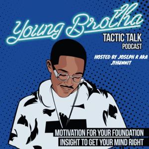 Young brotha tactic talk 1000