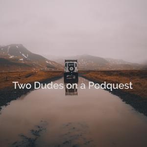 Two Dudes on a Podquest