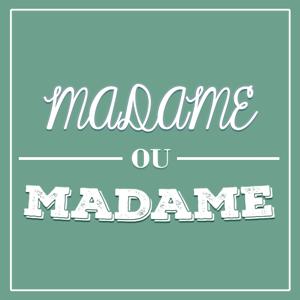 Madame ou Madame