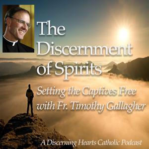 Discernment of Spirits with Fr. Timothy Gallagher - Discerning Hearts Catholic Podcasts