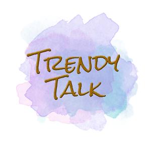 Trendy Talk Podcast