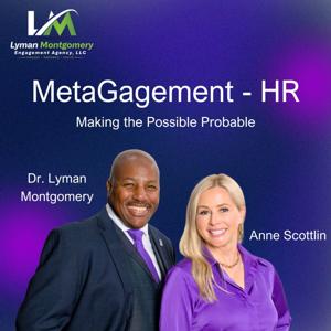 "MetaGagement-HR" with Dr. Lyman Montgomery and Anne Scottlin, MA, CPC