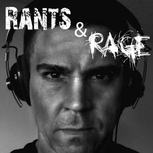 Rants & Rage