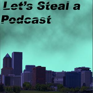 Let's Steal a Podcast