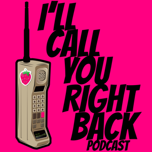 I'll Call You Right Back Podcast