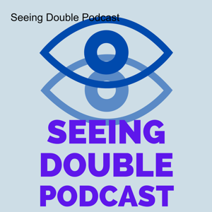 Seeing Double Podcast by Seeing Double Podcast