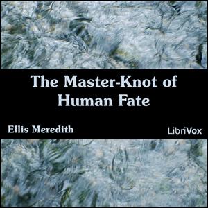 Master-Knot of Human Fate, The by Ellis Meredith (1865 - 1955)