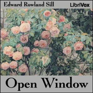 Open Window, The by Edward Rowland Sill (1841 - 1877)