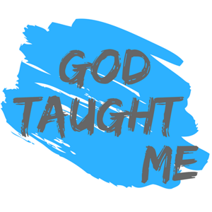 God Taught Me