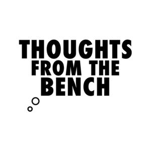 Thoughts From The Bench