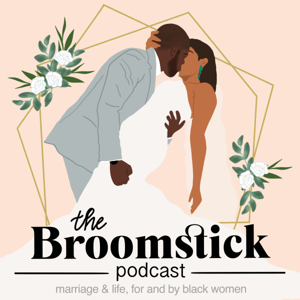 The Broomstick Podcast // Weddings, Marriage, and Life for & by Black Women