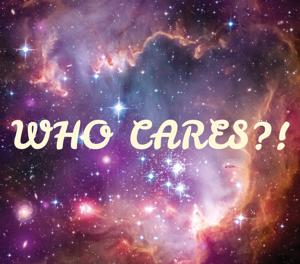 Who Cares?!