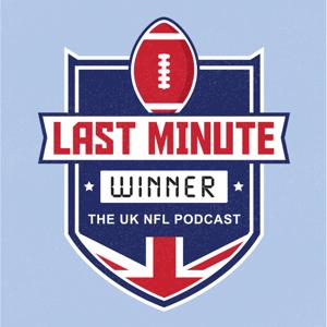 Last Minute Winner - The UK NFL Podcast