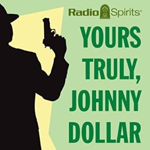 Yours Truly, Johnny Dollar by Radio Classics