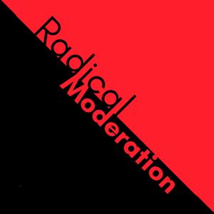 Radical Moderation