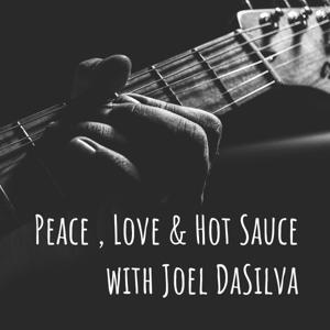 Peace Love & Hot Sauce with Joel DaSilva