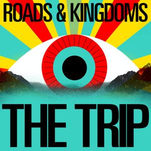 The Trip by Roads & Kingdoms