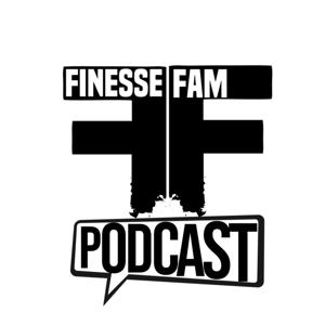 Finesse Fam Podcast