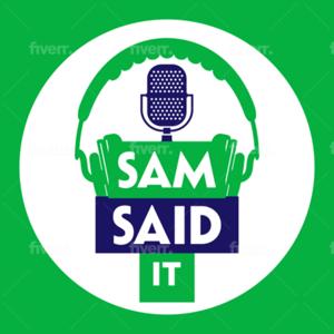 Sam Said It.