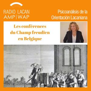 RadioLacan.com | Ciclo de Conferencias del Campo Freudiano en Bruselas:  Comentario de los Capitulos 2 y 3 de “De una cuestión preliminar a todo tratamiento posible de la psicosis” de Jacques Lacan.