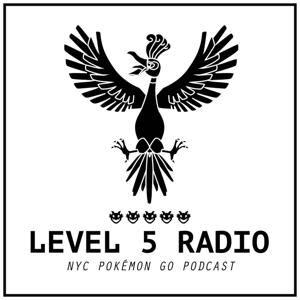 Level 5 Radio - NYC Pokémon Go Podcast