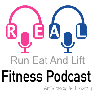 Run Eat And Lift : REAL Fitness Pocast