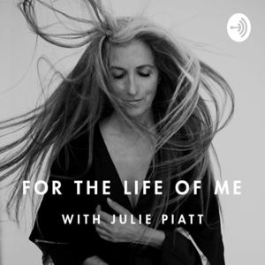 For The Life Of Me by Julie Piatt