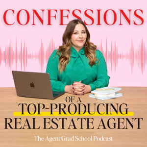 Confessions of a Top-Producing Real Estate Agent, The Agent Grad School Podcast by Jennifer Myers AgentGradSchool.com