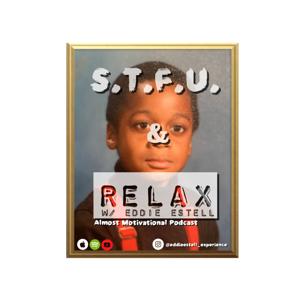 S.T.F.U. & Relax