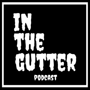 IN THE GUTTER PODCAST