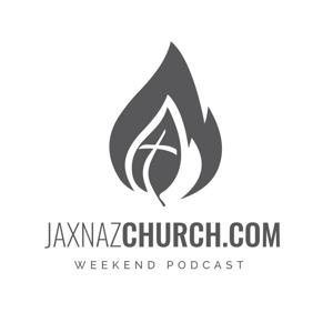 Weekend Podcast | JaxNaz Church