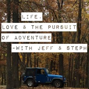 Life, Love & The Pursuit Of Adventure