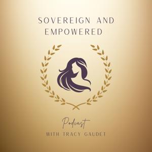 Sovereign and Empowered Podcast