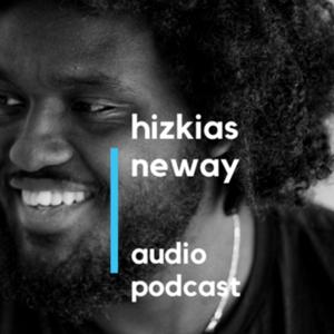 Hizkias Neway Audio Podcast